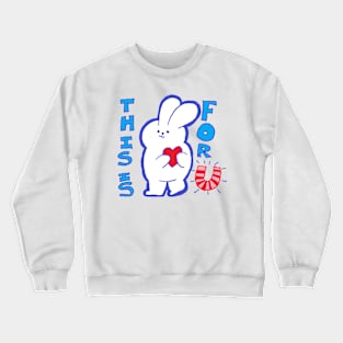 this is for you Crewneck Sweatshirt